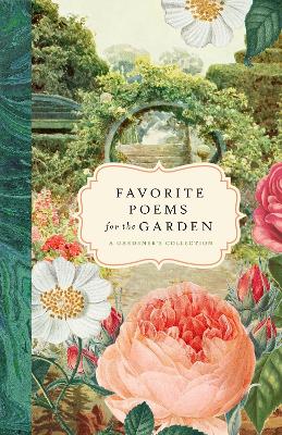 Favorite Poems for the Garden: A Gardener's Collection book