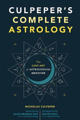 Culpeper's Complete Astrology: The Lost Art of Astrological Medicine book