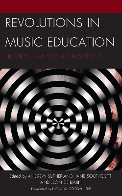 Revolutions in Music Education: Historical and Social Explorations by Jane Southcott