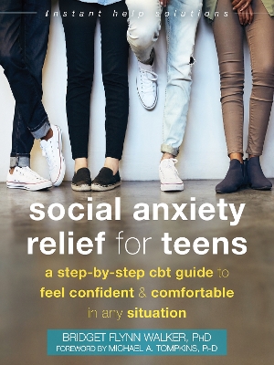 Social Anxiety Relief for Teens: A Step-by-Step CBT Guide to Feel Confident and Comfortable in Any Situation book