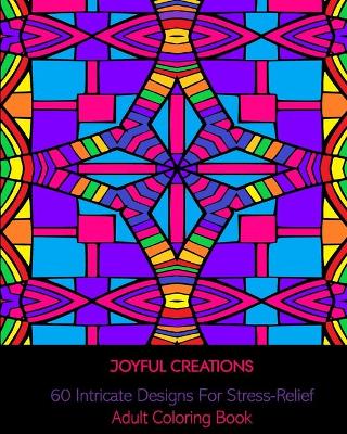 60 Intricate Designs For Stress-Relief: Adult Coloring Book book