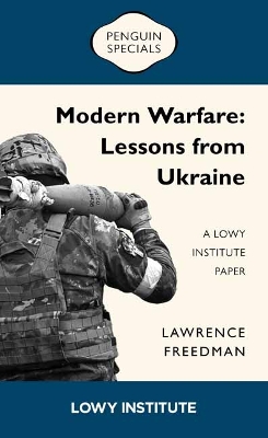 Modern Warfare: A Lowy Institute Paper: Penguin Special: Lessons from Ukraine book