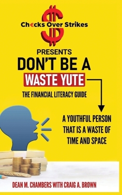 Don't Be A Waste Yute The Financial Literacy Guide book