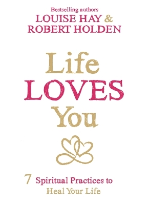Life Loves You by Louise Hay