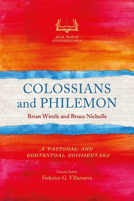 Colossians and Philemon: A Pastoral and Contextual Commentary by Brian Wintle