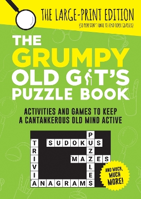 The Grumpy Old Git's Puzzle Book: Activities and Games to Keep a Cantankerous Old Mind Active book