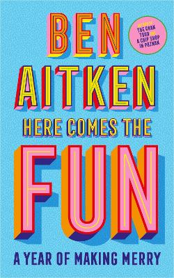 Here Comes the Fun: A Journey Into the Serious Business of Having a Laugh book
