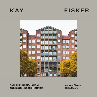 Kay Fisker: Danish Functionalism and Block-based Housing book