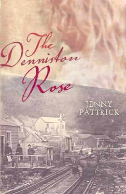 The Denniston Rose by Jenny Pattrick