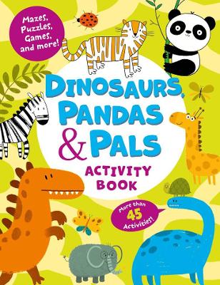 Dinosaurs, Pandas & Pals Activity Book: Mazes, Puzzles, Games, and Color By Number book