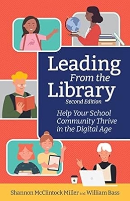 Leading From the Library: Help Your School Community Thrive in the Digital Age book
