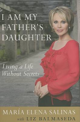 I Am My Father's Daughter by Maria Elena Salinas