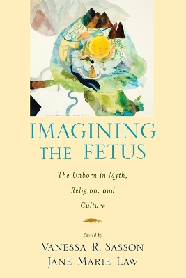 Imagining the Fetus by Jane Marie Law
