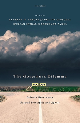 The Governor's Dilemma: Indirect Governance Beyond Principals and Agents by Kenneth W. Abbott