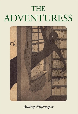 The Adventuress by Audrey Niffenegger