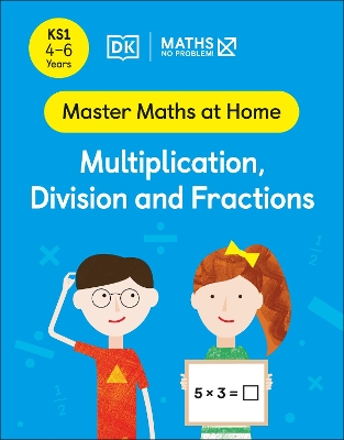 Maths — No Problem! Multiplication, Division and Fractions, Ages 4-6 (Key Stage 1) book