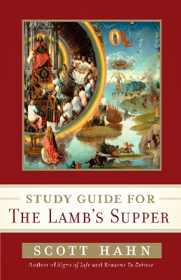 Scott Hahn's Study Guide For The Lamb' S Supper book