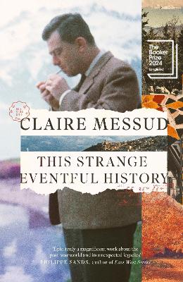 This Strange Eventful History: Longlisted for the Booker Prize 2024 by Claire Messud