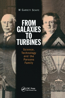 From Galaxies to Turbines: Science, Technology and the Parsons Family by W.G.S Scaife