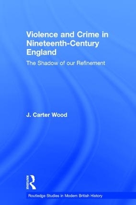 Violence and Crime in Nineteenth Century England book