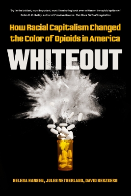 Whiteout: How Racial Capitalism Changed the Color of Opioids in America book