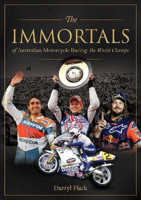 The Immortals of Australian Motorcycle Racing: The World Champs book