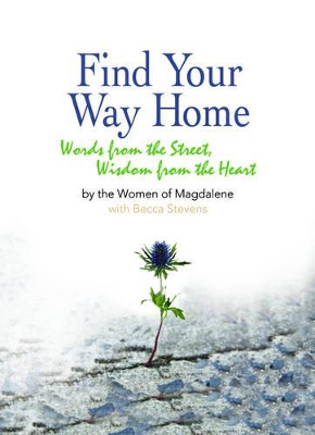 Find Your Way Home: Words from the Street, Wisdom from the Heart book