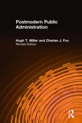 Postmodern Public Administration by Hugh T Miller