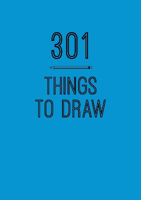 301 Things to Draw: Creative Prompts to Inspire Art: Volume 6 book