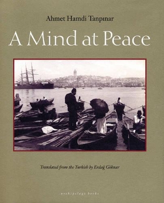 A Mind at Peace by Ahmet Hamdi Tanpinar