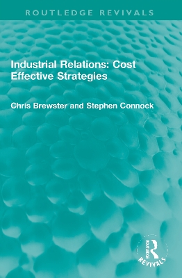 Industrial Relations: Cost Effective Strategies by Chris Brewster