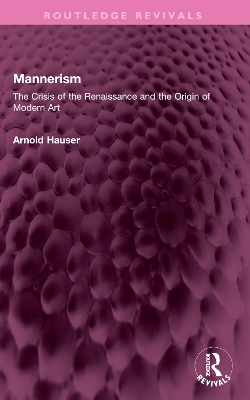 Mannerism (Vol. I and II): The Crisis of the Renaissance and the Origin of Modern Art book