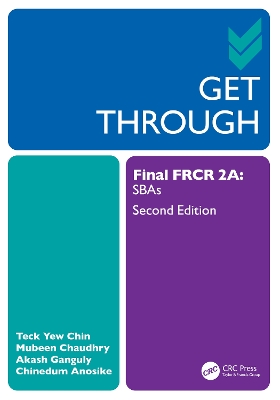 Get Through Final FRCR 2A: SBAs by Teck Yew Chin
