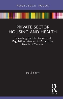 Private Sector Housing and Health: Evaluating the Effectiveness of Regulation Intended to Protect the Health of Tenants book