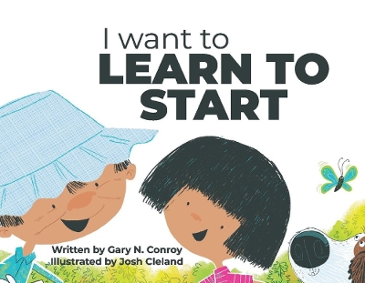 I Want to Learn to Start by Gary Conroy