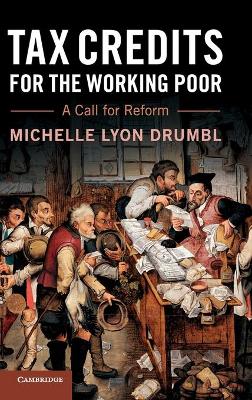 Tax Credits for the Working Poor: A Call for Reform by Michelle Lyon Drumbl