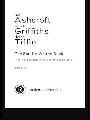 The The Empire Writes Back: Theory and Practice in Post-Colonial Literatures by Bill Ashcroft