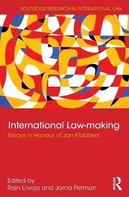 International Law-making: Essays in Honour of Jan Klabbers by Rain Liivoja