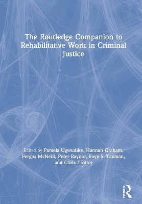 The Routledge Companion to Rehabilitative Work in Criminal Justice by Pamela Ugwudike