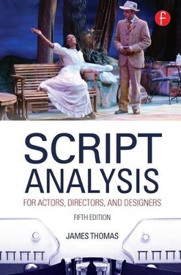 Script Analysis for Actors, Directors, and Designers by James Thomas