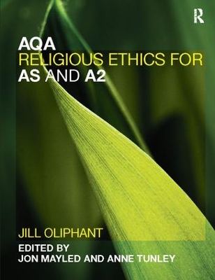 AQA Religious Ethics for AS and A2 by Jill Oliphant