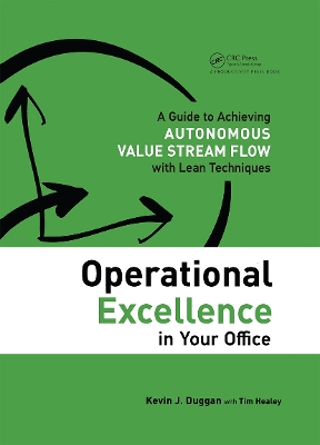 Operational Excellence in Your Office: A Guide to Achieving Autonomous Value Stream Flow with Lean Techniques book