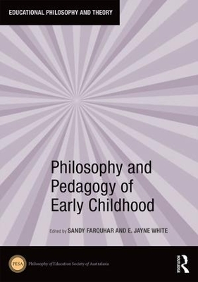 Philosophy and Pedagogy of Early Childhood by Sandy Farquhar