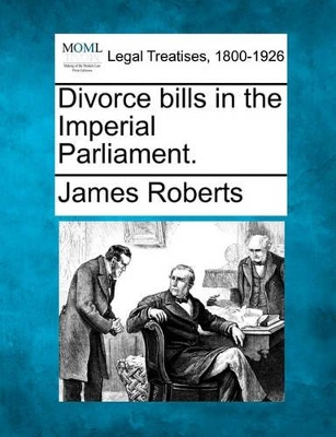 Divorce Bills in the Imperial Parliament. book