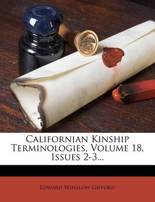 Californian Kinship Terminologies, Volume 18, Issues 2-3... book