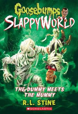 The Dummy Meets the Mummy! (Goosebumps SlappyWorld #8) book