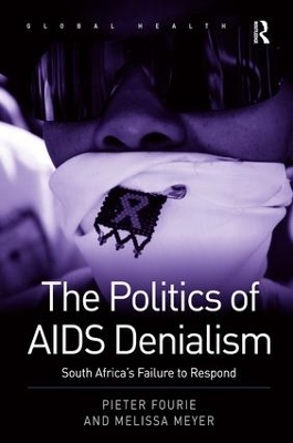 The Politics of AIDS Denialism: South Africa's Failure to Respond book