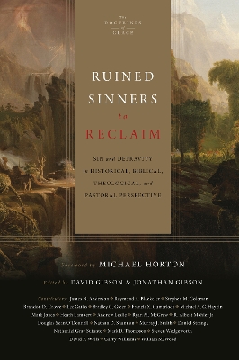 Ruined Sinners to Reclaim: Sin and Depravity in Historical, Biblical, Theological, and Pastoral Perspective book