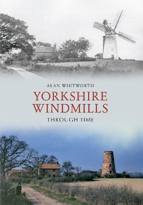 Yorkshire Windmills Through Time book