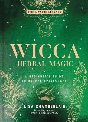 Wicca Herbal Magic, Volume 5: A Beginner's Guide to Herbal Spellcraft book